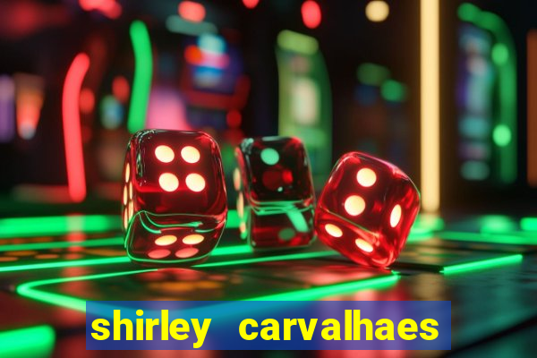 shirley carvalhaes porto seguro